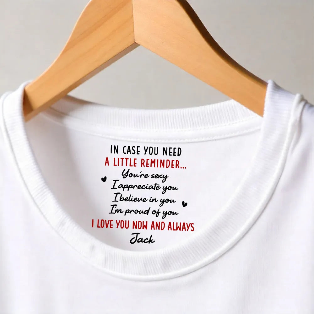 Classic Tee With Custom Inside Neck Print 'I Love You Now And Always' Sweet Reminder, Thoughtful Romantic Gift