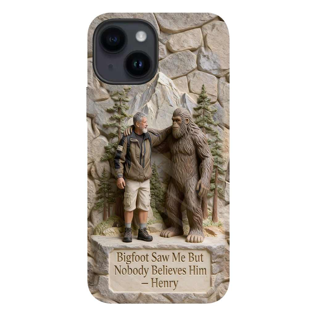 Bigfoot Saw Me But Nobody Believes Him - Personalized Hiking Full Print Phone Case