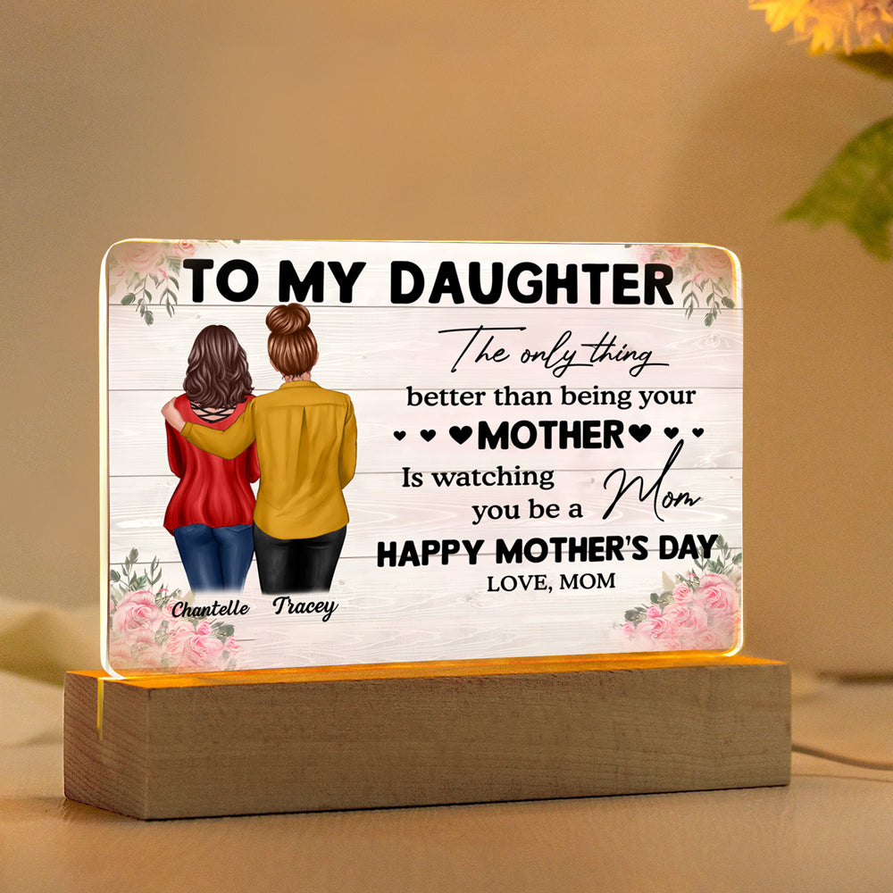 To My Daughter – Personalized Plaque, 'The Only Thing Better Than Being Your Mother is Watching You Be a Mom' – Perfect Gift for Mother or Daughter