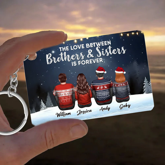Family - The Love Between Brothers And Sisters Is Forever - Personalized Keychain or Ornament or Poster or Plaque