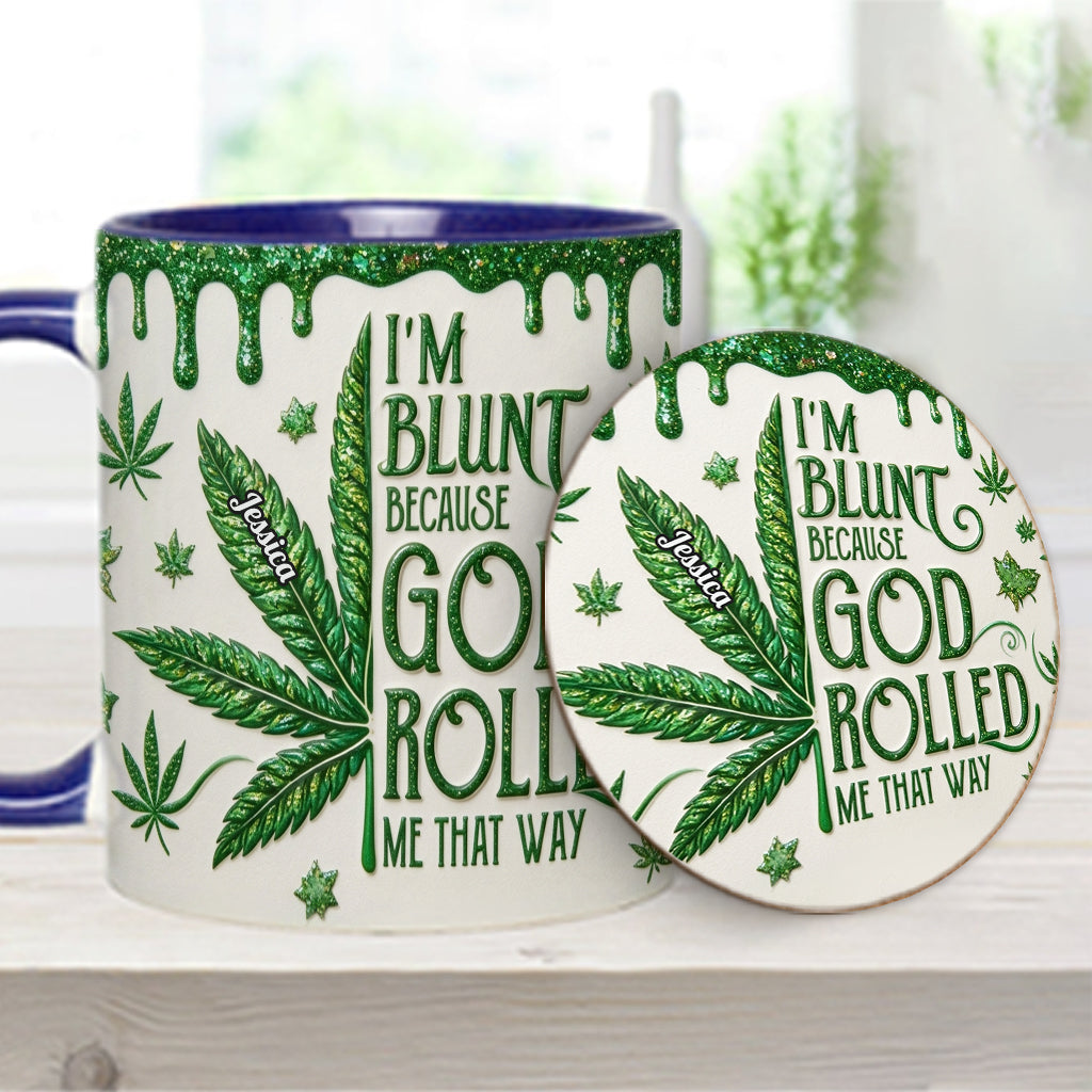 I'm Blunt Because God Rolled Me That Way - Personalized Weed Accent Mug & Coaster