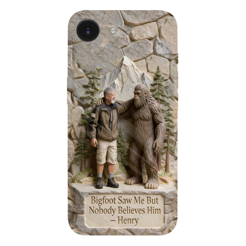 Bigfoot Saw Me But Nobody Believes Him - Personalized Hiking Full Print Phone Case