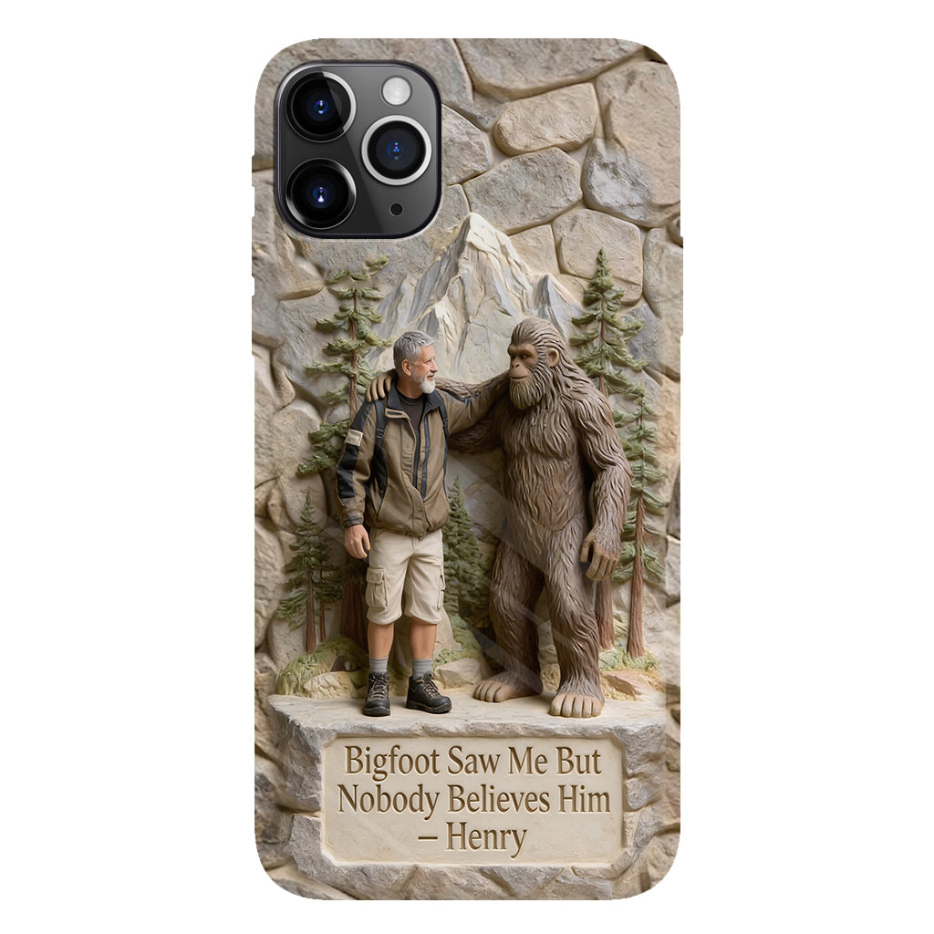 Bigfoot Saw Me But Nobody Believes Him - Personalized Hiking Full Print Phone Case