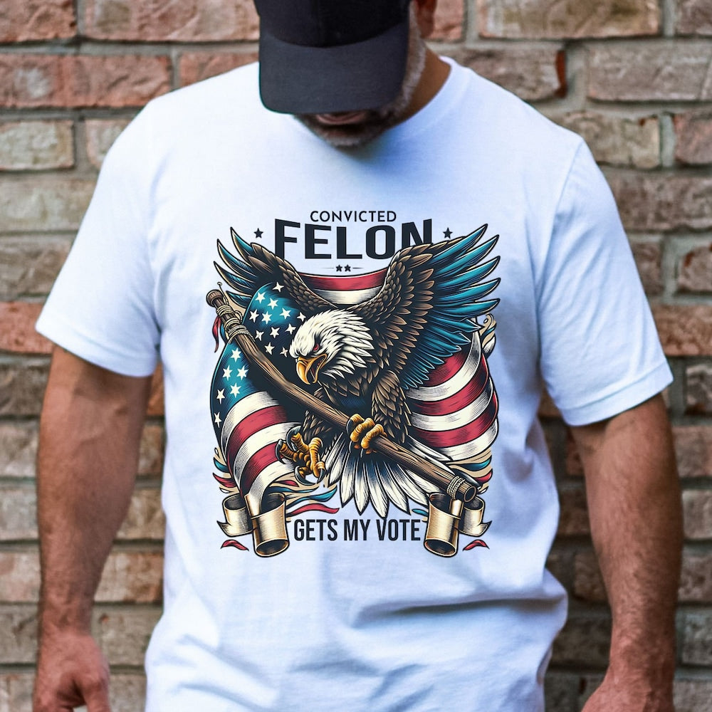 Convicted Felon Gets My Vote 2024 T-Shirt | Patri0Tic And American Flag Design | Bold Political Statement Tee T-shirt & Hoodie