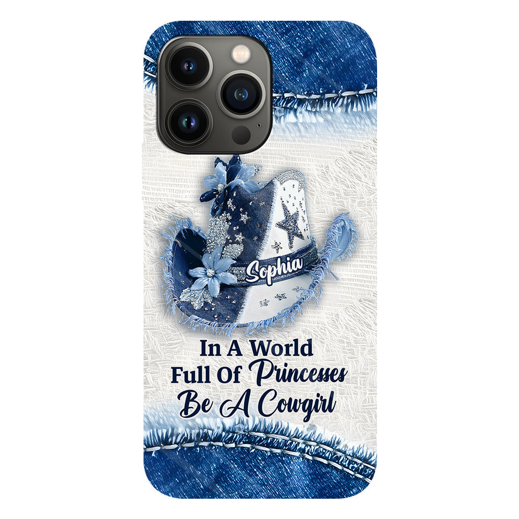 In A World Full Of Princesses - Personalized Cowgirl Full Print Phone Case
