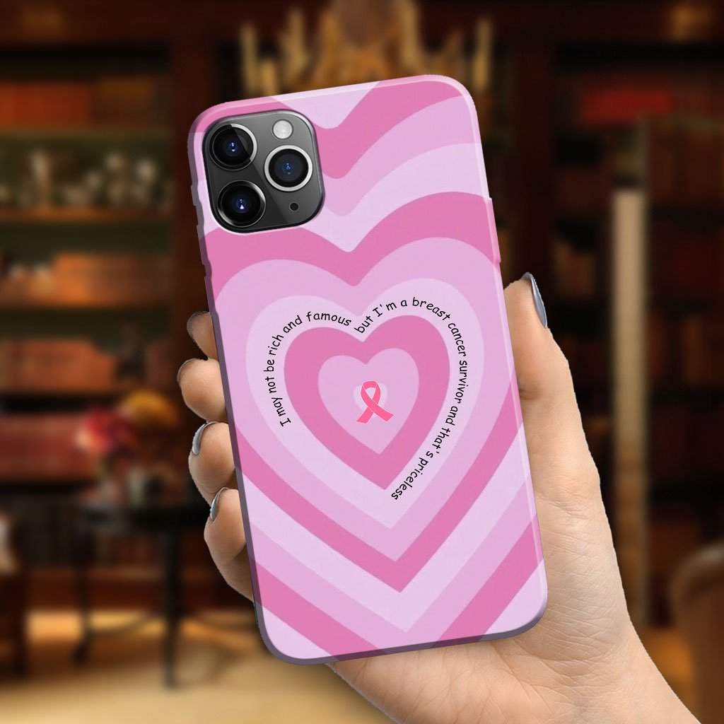 I May Not Be Rich - Breast Cancer Awareness Phone Case