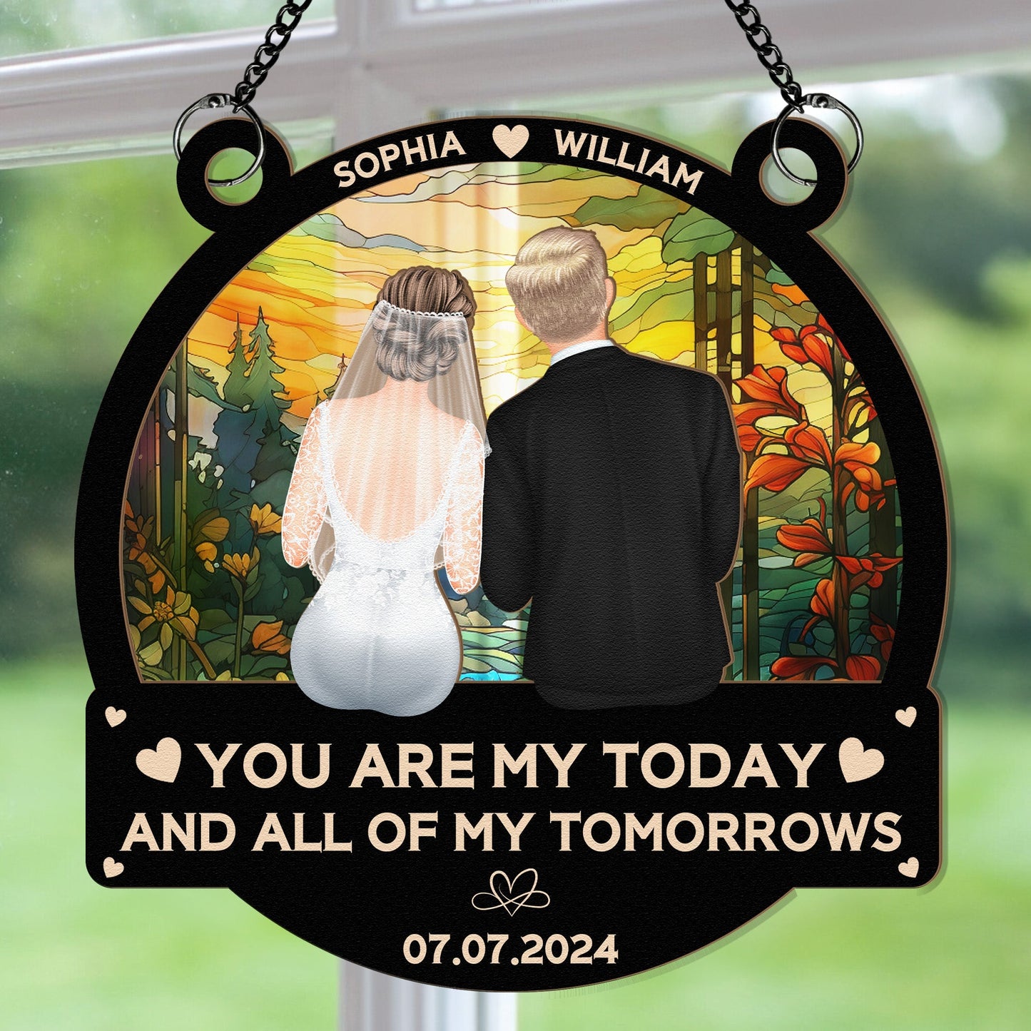 Custom Wedding Ornament - "You Are My Today and All of My Tomorrows" Personalized Window Hanging Decoration