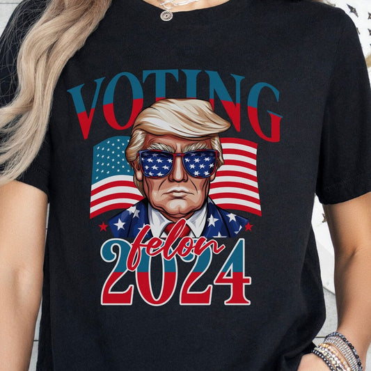 Voting For a Felon 2024 T-Shirt Trump shirt Election Tee 2024 Election Shirt Stand With Trump Shirt Vote for Felon Tshirt Funny friend gift T-shirt & Hoodie
