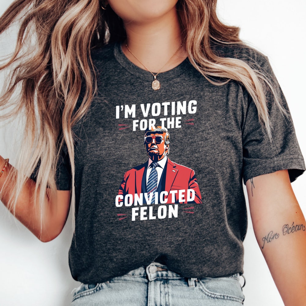Trump Shirt Convicted Felon Donald Trump President Shirt Republican T Shirt Voting Shirt MAGA 2024 Tee Trump Election MAGA Shirt Pro America T-shirt & Hoodie