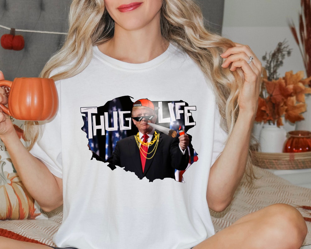 Thug Life Trump Shirt, Sarcastic Republican Shirt, Country Music Thug Life Shirt, America Election Shirt, Trump 2024 Shirt T-shirt & Hoodie