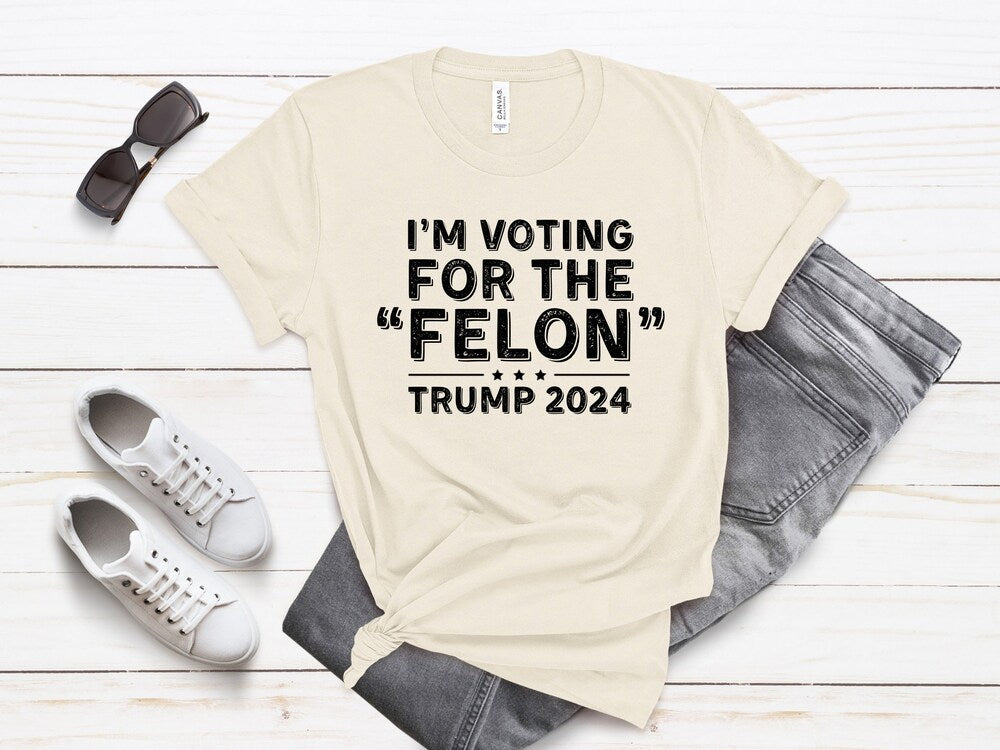 Trump - Voting for Felon 2024 Unisex Shirt - Donald Trump Shirt - Funny Republican Tee - Vintage Shirt - Trump 2024 T-shirt & Hoodie