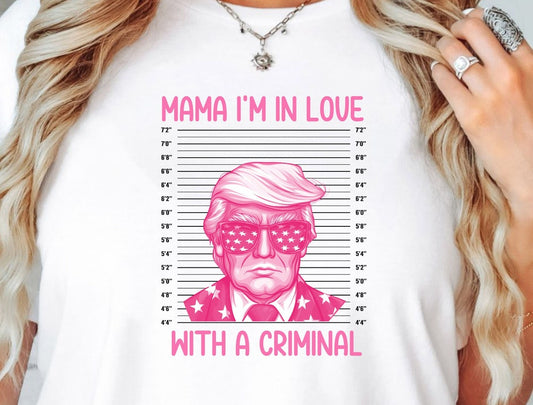 Thug Life Trump T Shirt, Mama I'm In Love With A Cr!min@l SHirt, MAGA 2024 Shirt, Free Trump Funny Shirts T-shirt & Hoodie