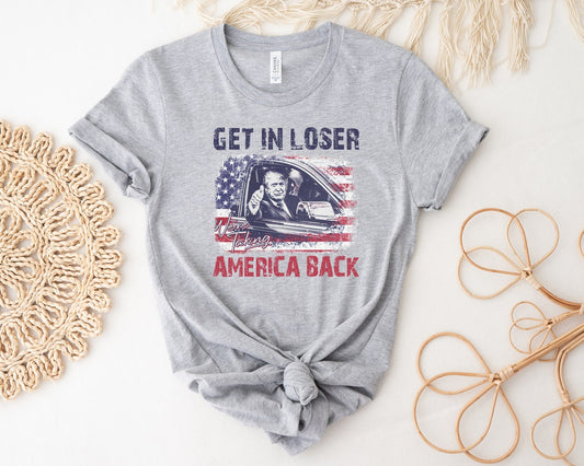 Trump Get In Loser We'Re Taking America Back Shirt, Trump For President 2024 Shirt, Republican 2024, Fix America Again, Trump 2024 Shirt T-shirt & Hoodie