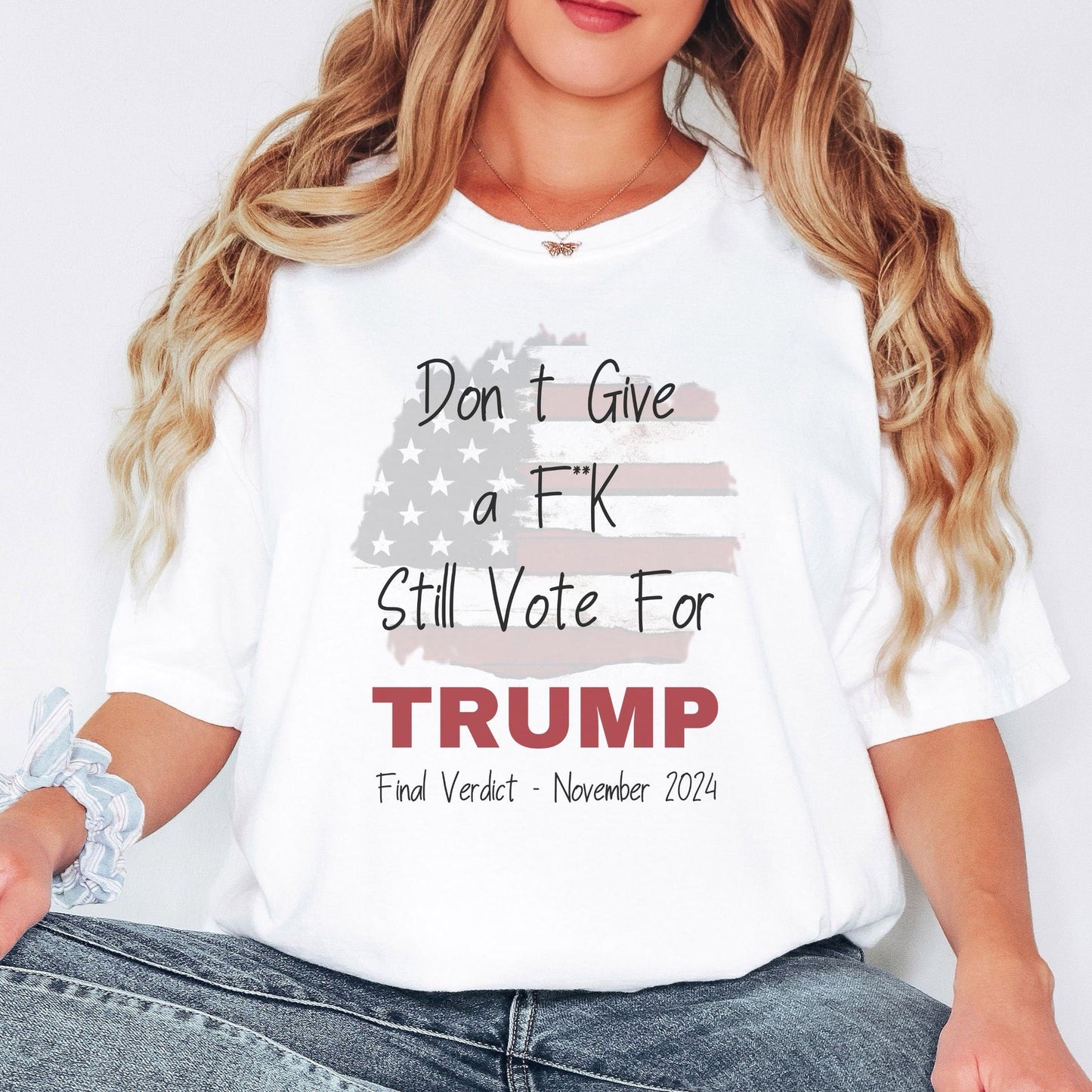 Trump T-Shirt Final Verdict Tee Don't Give a F*K Still Vote for Trump 2024 Election Shirt Patriot Gift for Republican T-shirt & Hoodie