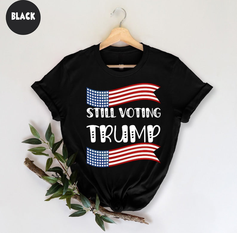 Still Voting Trump T-shirt & Hoodie 0924