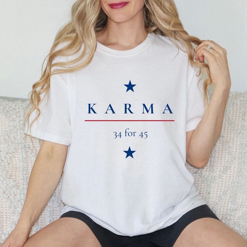 Political Shirt, Karma 34 for 45 Version, Trump 2024 Shirt, Unisex Tee Shirt, Voting Shirt T-shirt & Hoodie