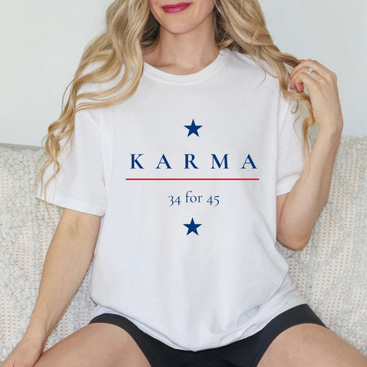 Political Shirt, Karma 34 for 45 Version, Trump 2024 Shirt, Unisex Tee Shirt, Voting Shirt T-shirt & Hoodie