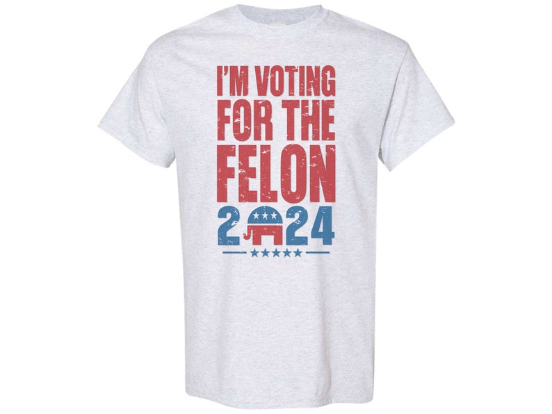 Trump Shirt, I'm Voting For The Felon, Election Shirt, 2024 Election Shirt, Republican Shirt, Conservative Shirt, Funny Trump Shirt T-shirt & Hoodie