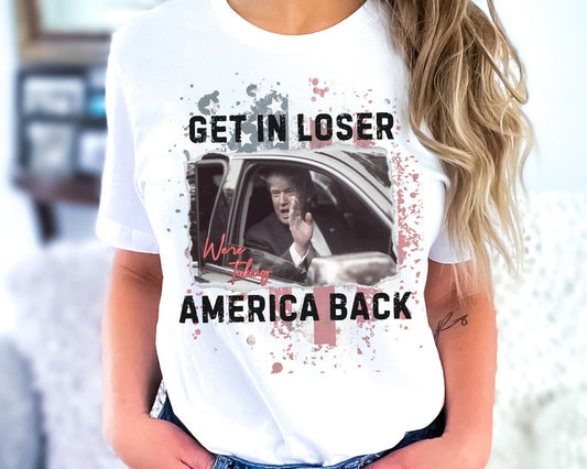 Trump Get In Loser We're Taking America Back Shirt, Republican 2024, Fix America Again, Women For Trump 2024 Shirt, Vote FeI0n Shirt T-shirt & Hoodie