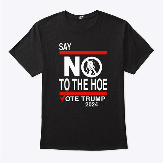 Say No Kamala The Hoe T-shirt & Hoodie 0924