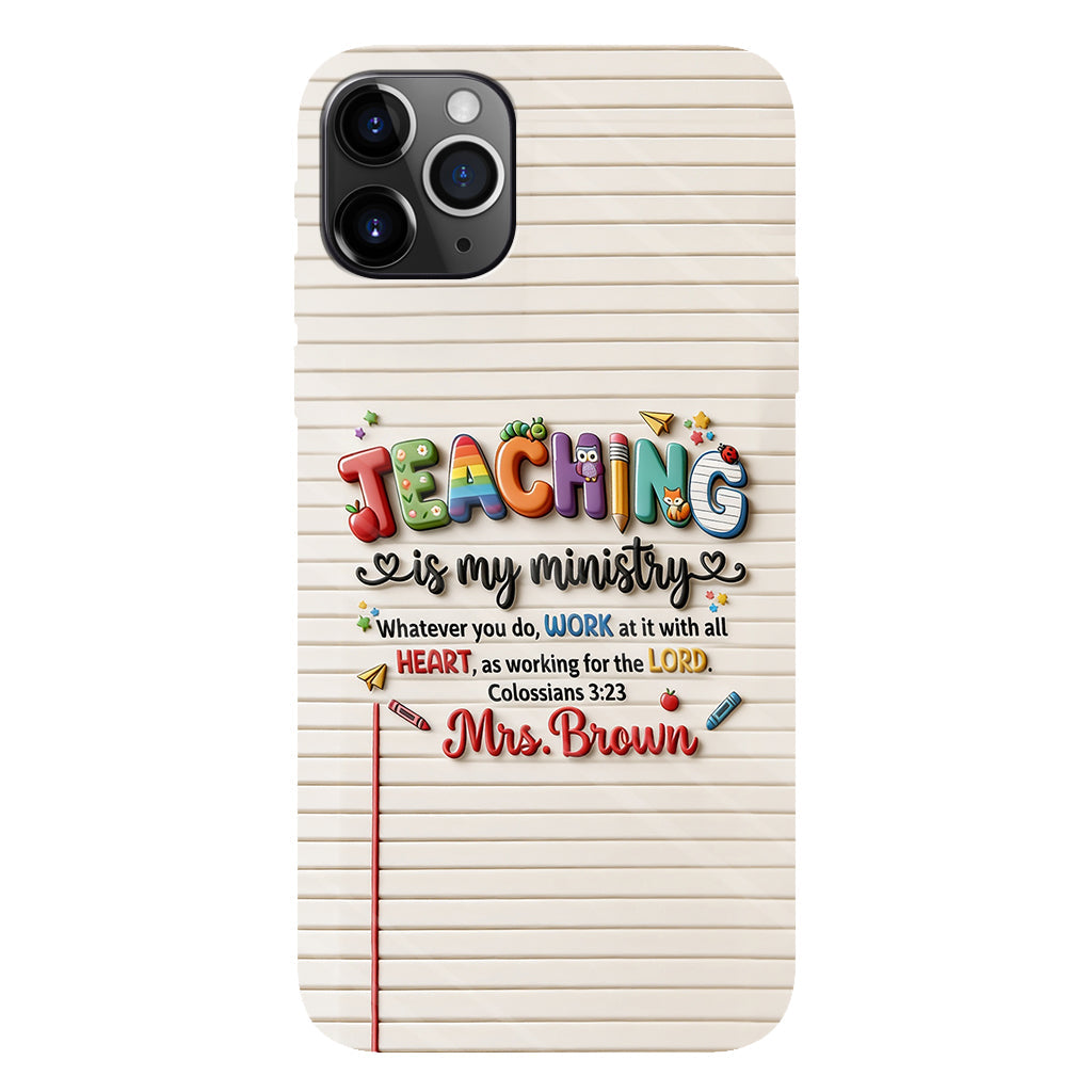 Teaching Is My Ministry - Personalized Teacher Full Print Phone Case