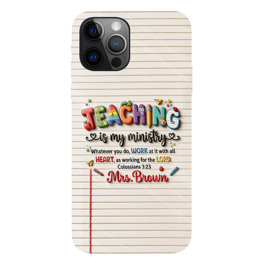 Teaching Is My Ministry - Personalized Teacher Full Print Phone Case