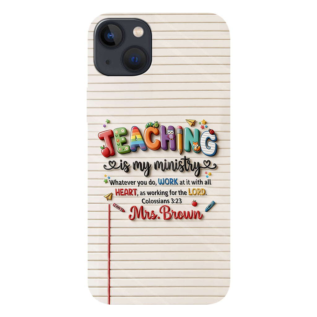 Teaching Is My Ministry - Personalized Teacher Full Print Phone Case