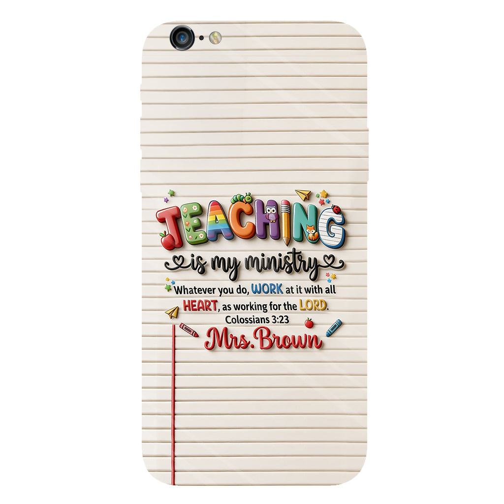 Teaching Is My Ministry - Personalized Teacher Full Print Phone Case