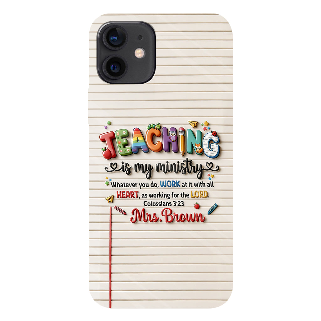 Teaching Is My Ministry - Personalized Teacher Full Print Phone Case