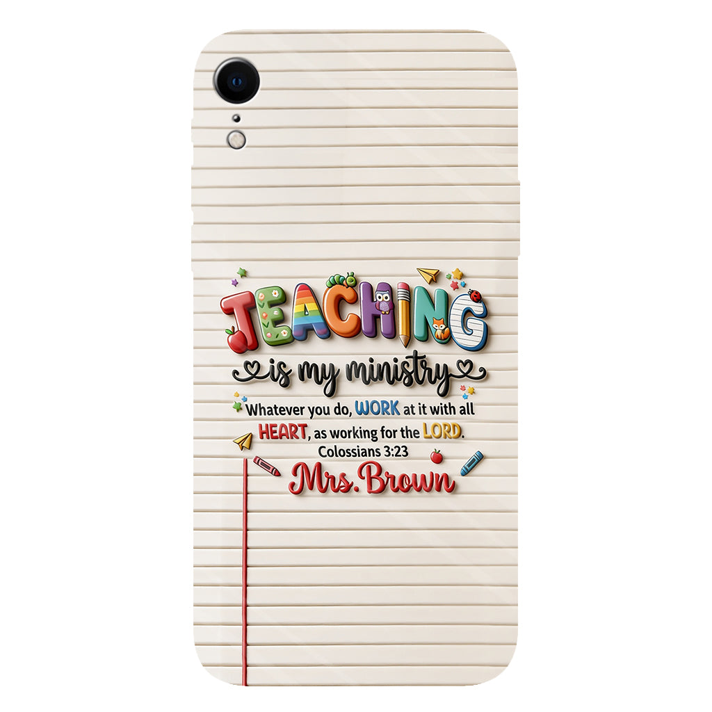 Teaching Is My Ministry - Personalized Teacher Full Print Phone Case