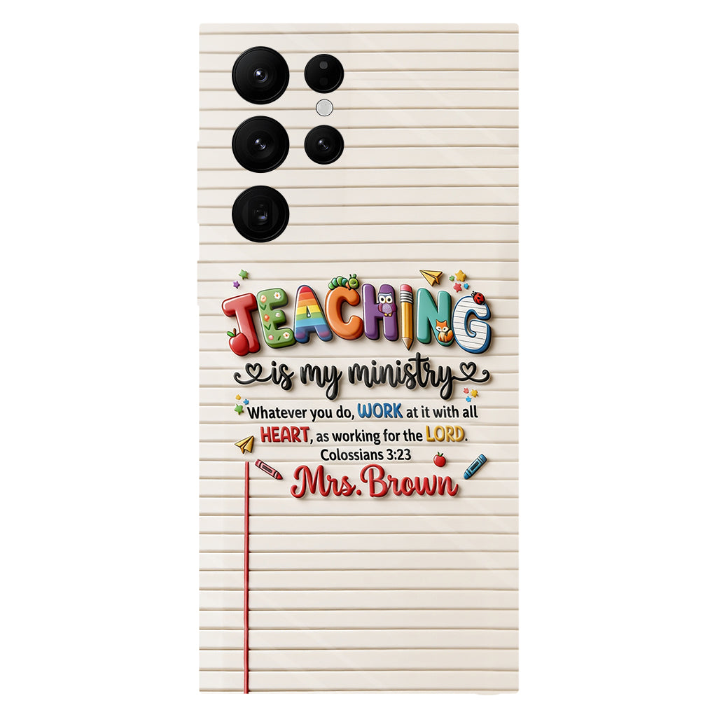 Teaching Is My Ministry - Personalized Teacher Full Print Phone Case