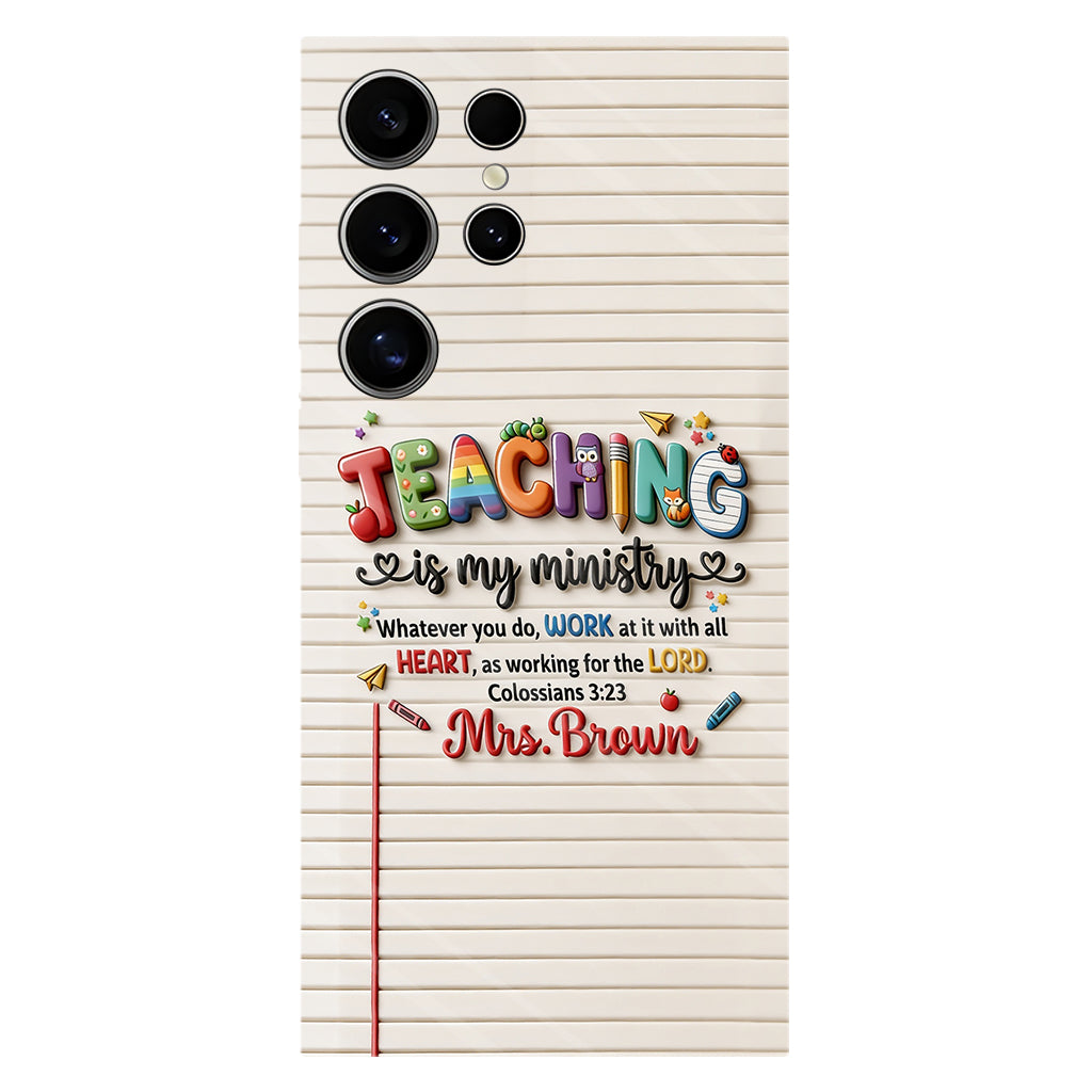 Teaching Is My Ministry - Personalized Teacher Full Print Phone Case