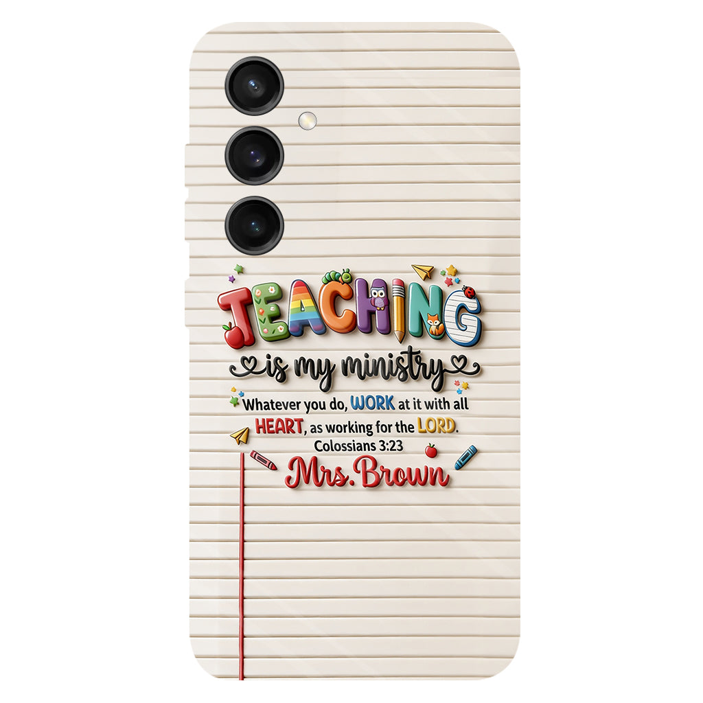 Teaching Is My Ministry - Personalized Teacher Full Print Phone Case