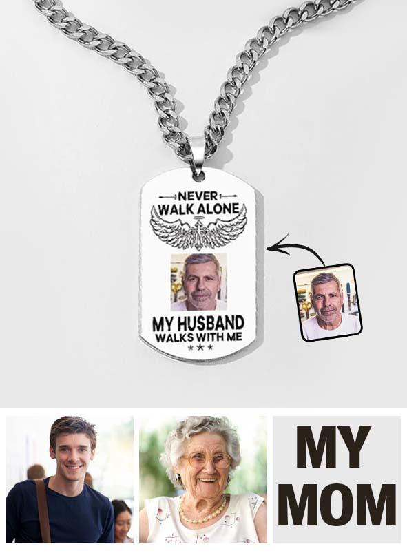 My Husband Walk With Me - Personalized Memorial Photo Necklace Never Walk Alone