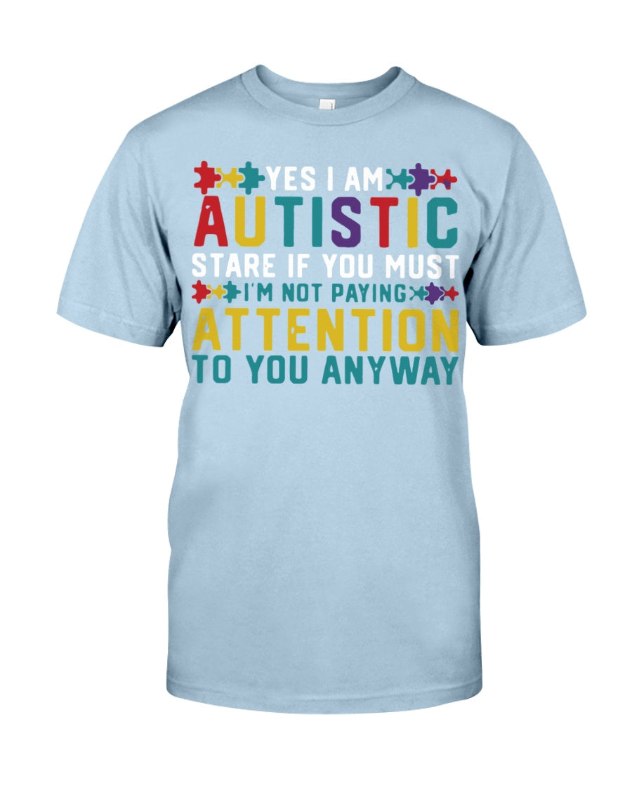 Yes I Am Autistic - Autism Awareness T-shirt and Hoodie 0921