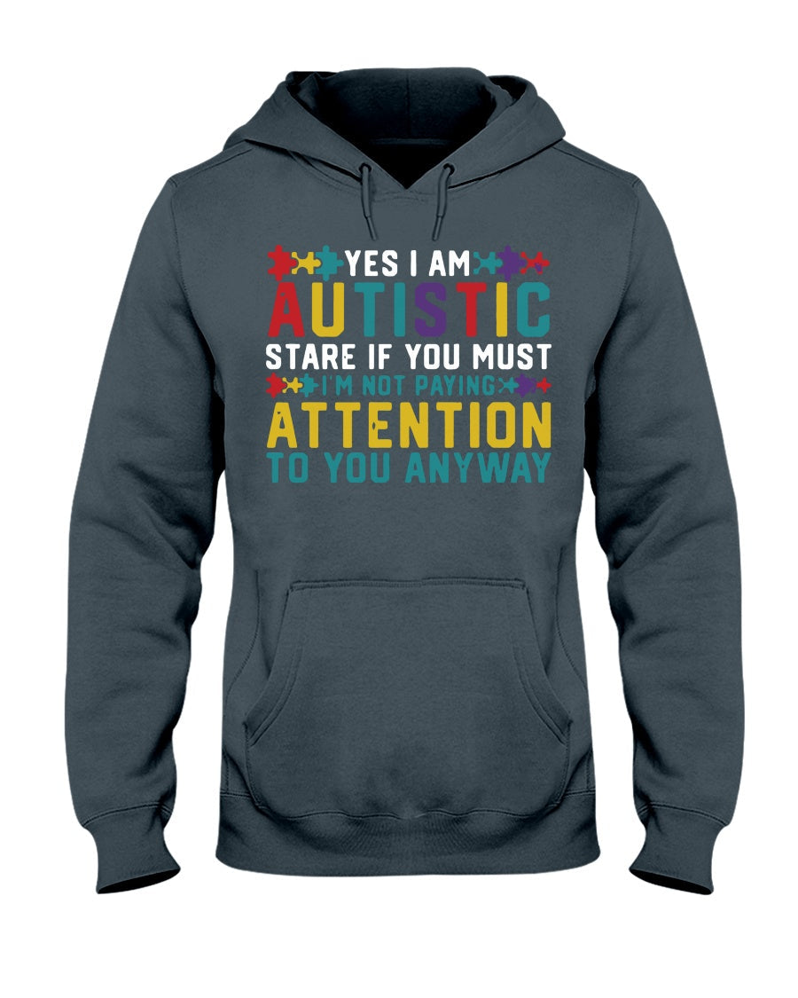 Yes I Am Autistic - Autism Awareness T-shirt and Hoodie 0921