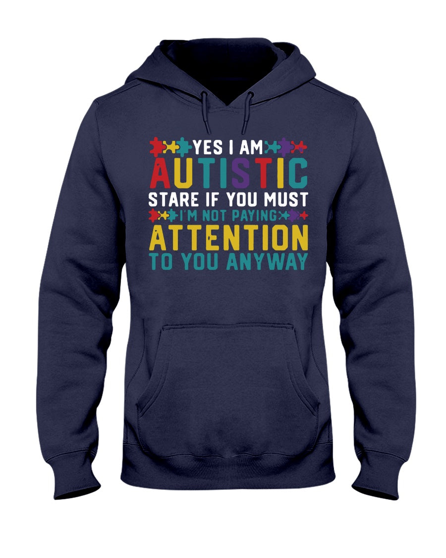 Yes I Am Autistic - Autism Awareness T-shirt and Hoodie 0921