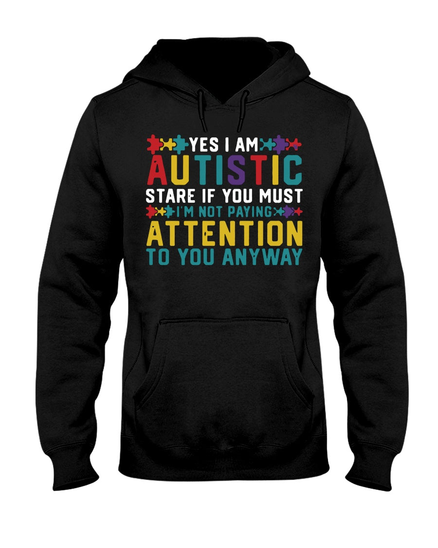 Yes I Am Autistic - Autism Awareness T-shirt and Hoodie 0921