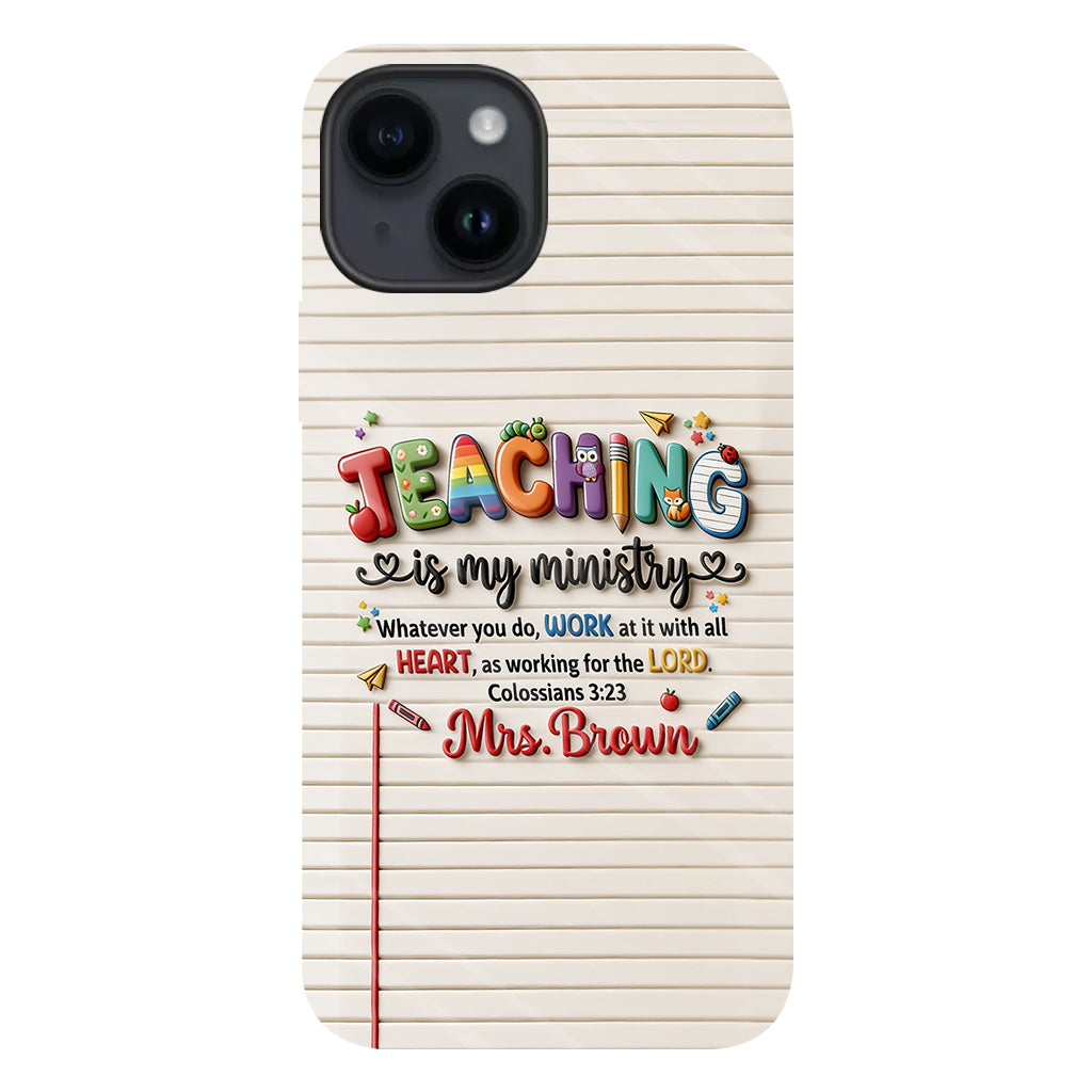 Teaching Is My Ministry - Personalized Teacher Full Print Phone Case