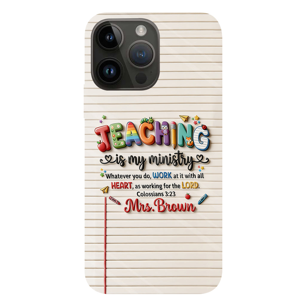 Teaching Is My Ministry - Personalized Teacher Full Print Phone Case