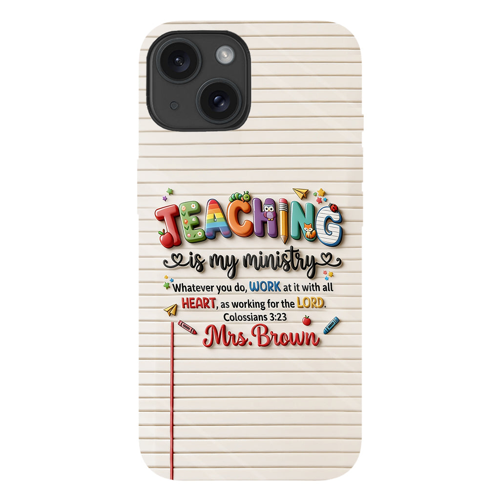Teaching Is My Ministry - Personalized Teacher Full Print Phone Case