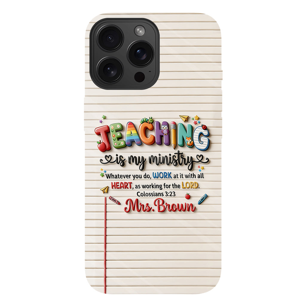 Teaching Is My Ministry - Personalized Teacher Full Print Phone Case