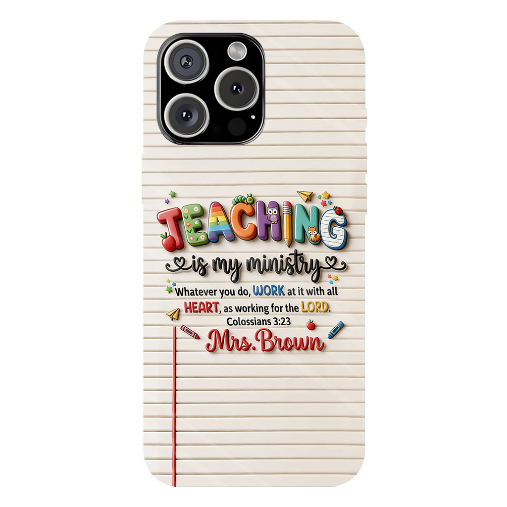 Teaching Is My Ministry - Personalized Teacher Full Print Phone Case
