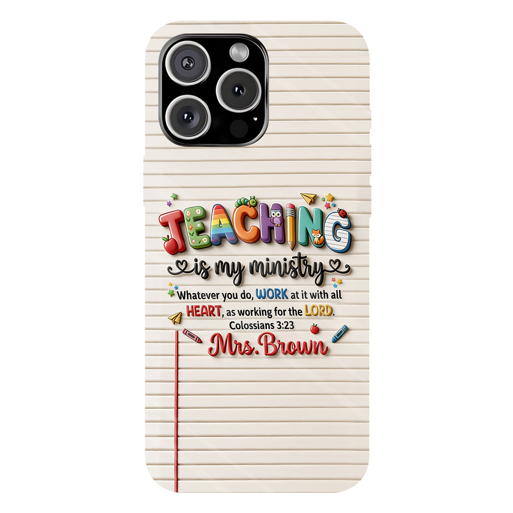 Teaching Is My Ministry - Personalized Teacher Full Print Phone Case