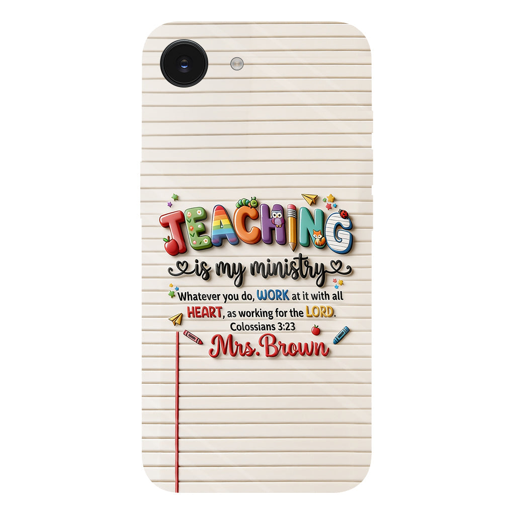Teaching Is My Ministry - Personalized Teacher Full Print Phone Case