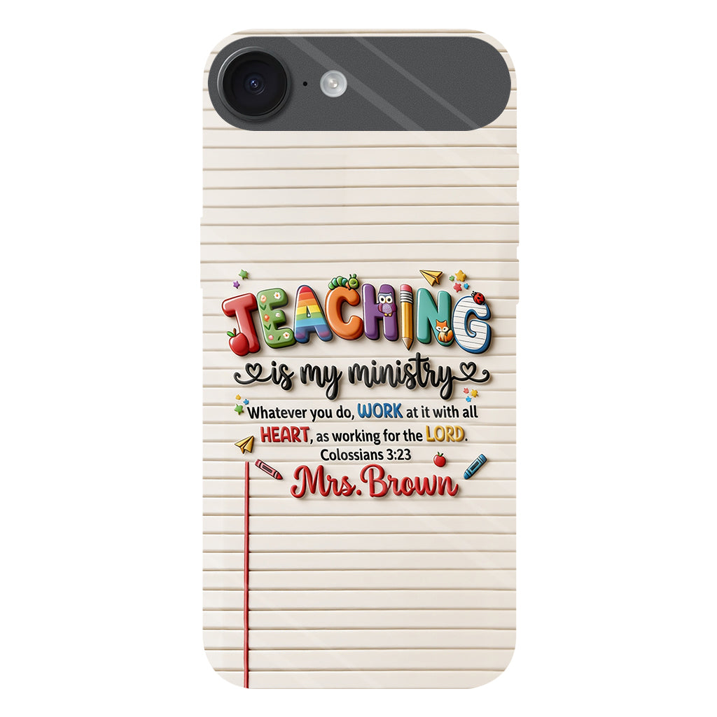 Teaching Is My Ministry - Personalized Teacher Full Print Phone Case