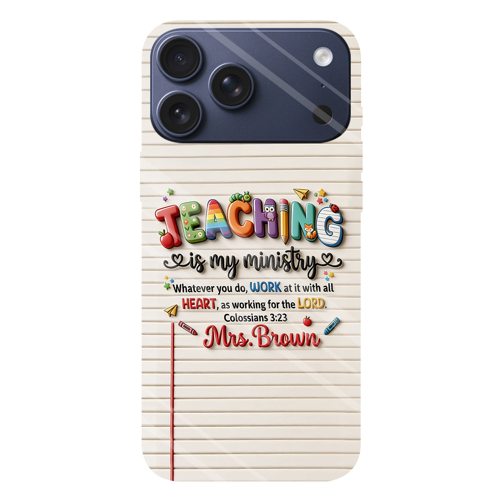 Teaching Is My Ministry - Personalized Teacher Full Print Phone Case